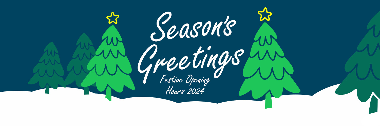 Season's Greetings - Festive Opening Hours 2024